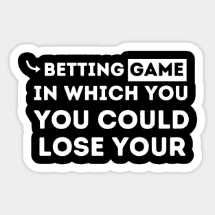 betting game in which you could lose your shirt Sticker